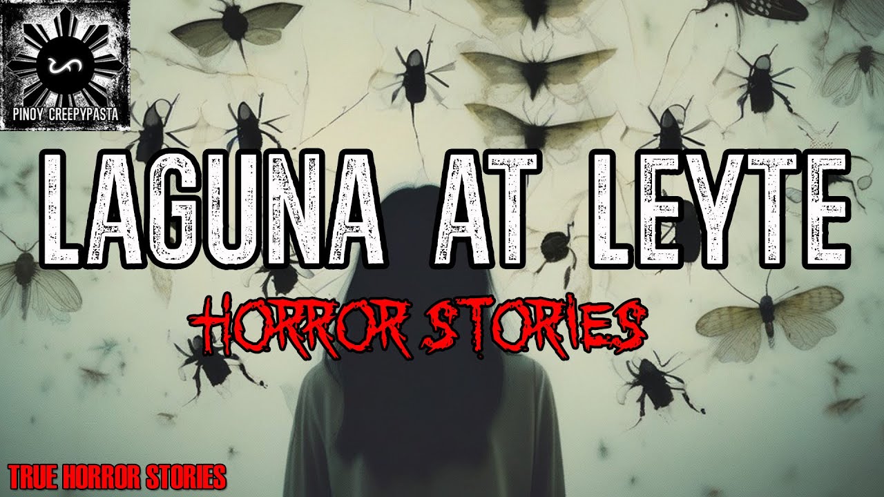 LAGUNA AT LEYTE HORROR STORIES