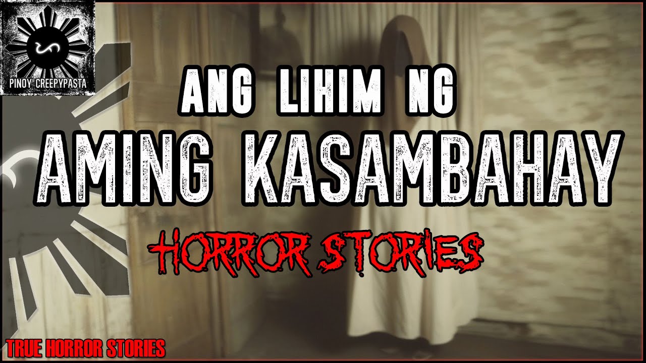 ANG LIHIM NG AMING KASAMBAHAY HORROR STORIES True Horror Stories Pinoy Creepypasta