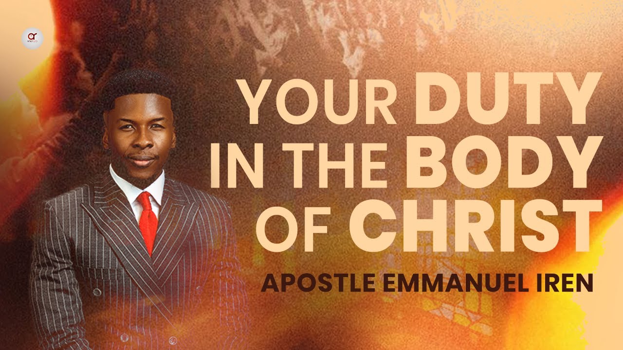Your Duty in the Body of Christ - Apostle Emmanuel Iren