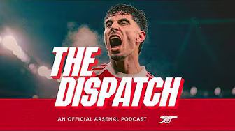 Carabao Cup finalists and FIFA World Club Champions 🤩 | The Dispatch | The Arsenal Podcast | Ep.14