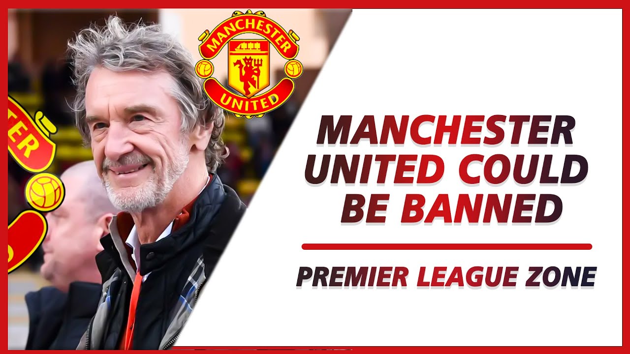 Manchester United could be banned from competing in Europe next season | PL ZONE