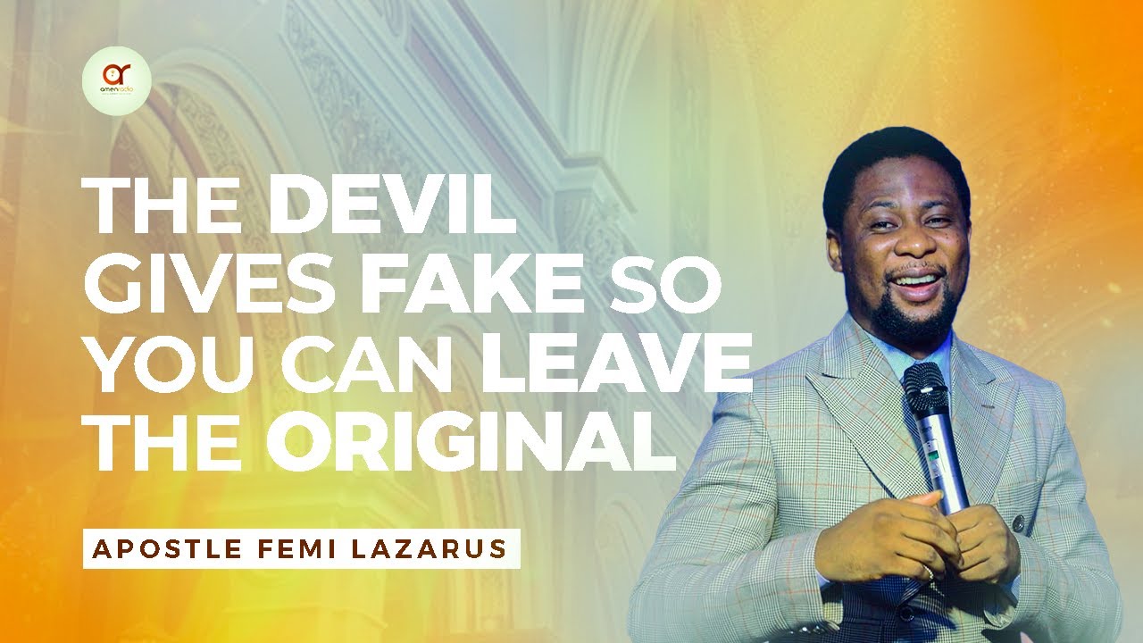 The Devil Gives Fake So You Can Leave The Original - Apostle Femi Lazarus || God's Message For Today