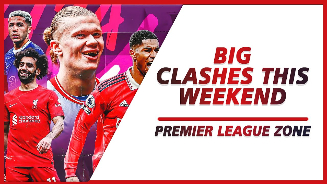 Big clashes this weekend: Man City hosts Liverpool as Newcastle and Chelsea do battle | PL ZONE