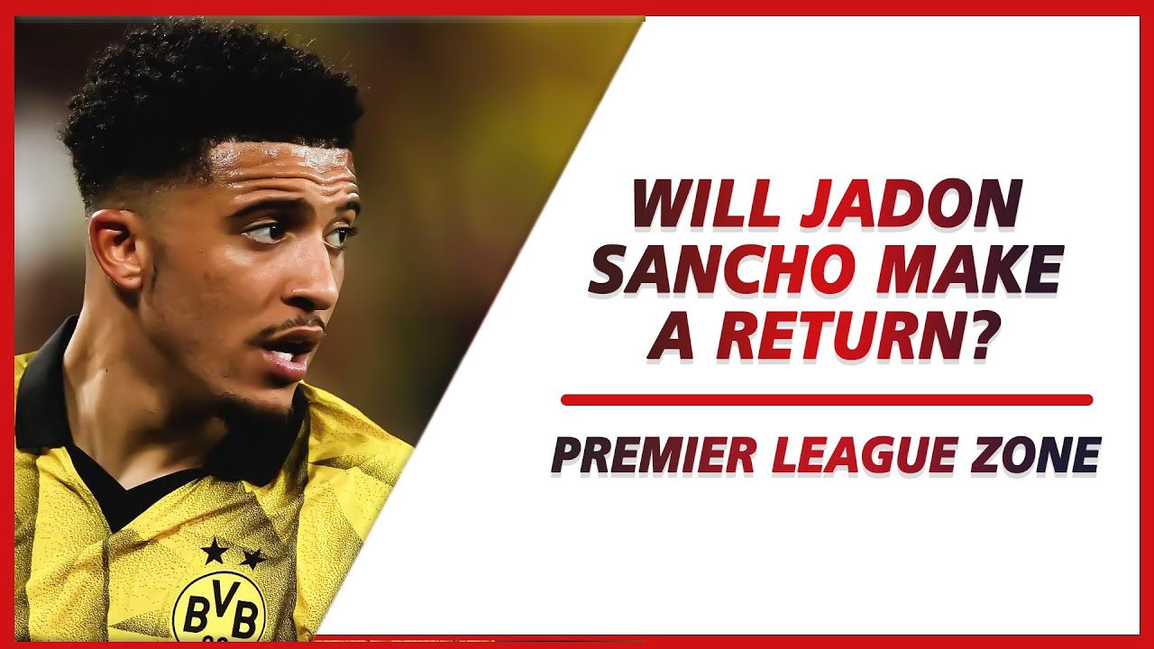 Will Jadon Sancho make a return to Manchester United ? | PL ZONE