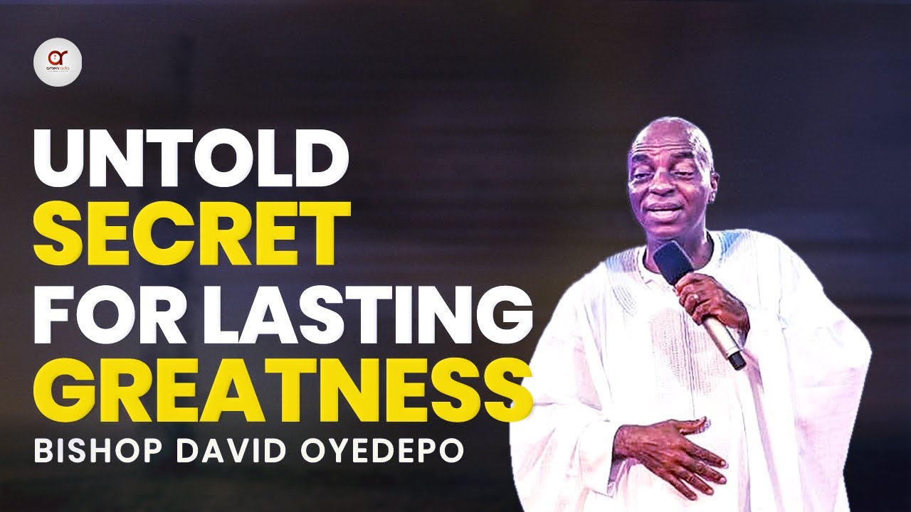 Untold Secrets For Lasting Greatness - Bishop David Oyedepo