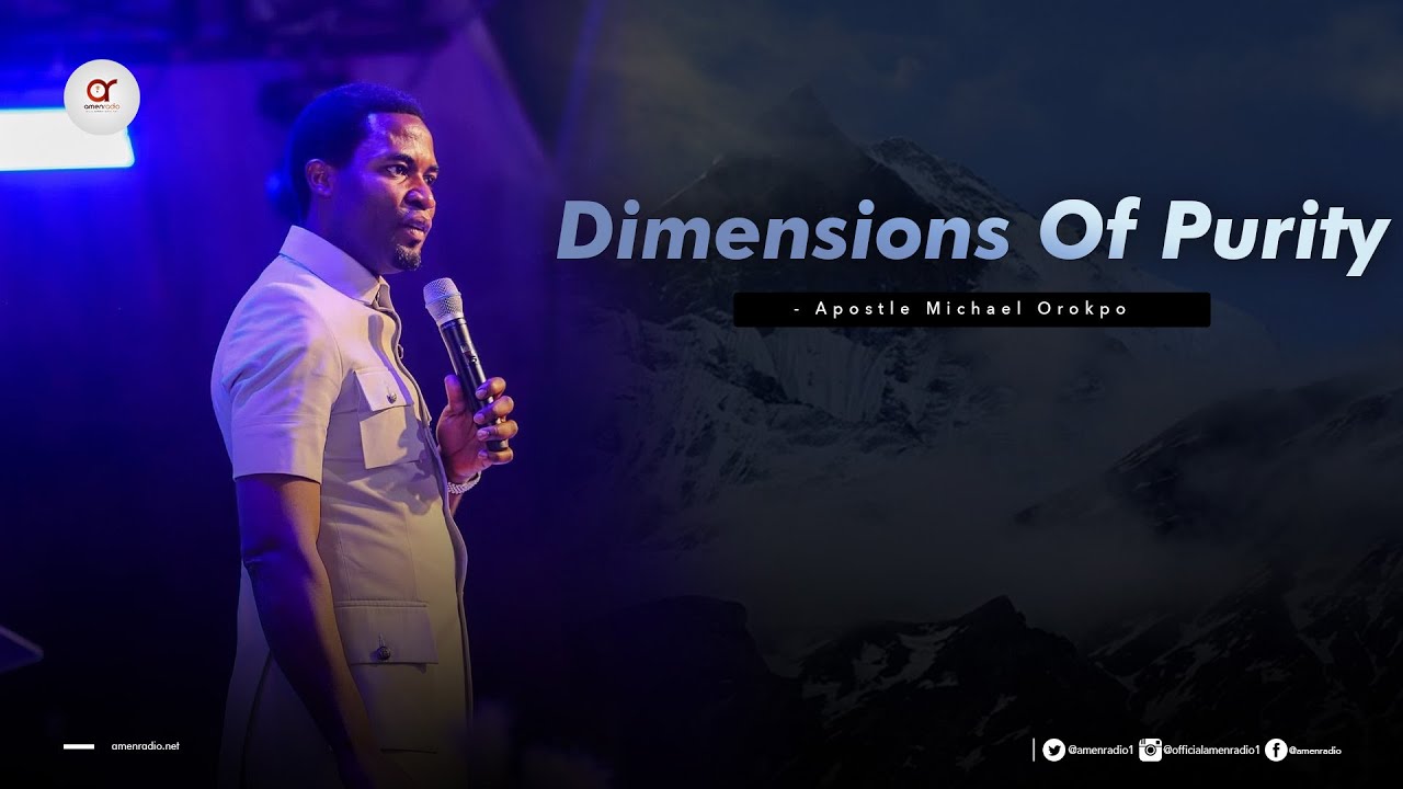Dimensions Of Purity- Apostle Michael Orokpo