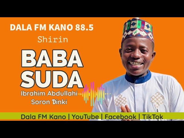 Saurari shirin Baba Suda 23-04-2024, tare da Ibrahim Abdullahi Soron Dinki