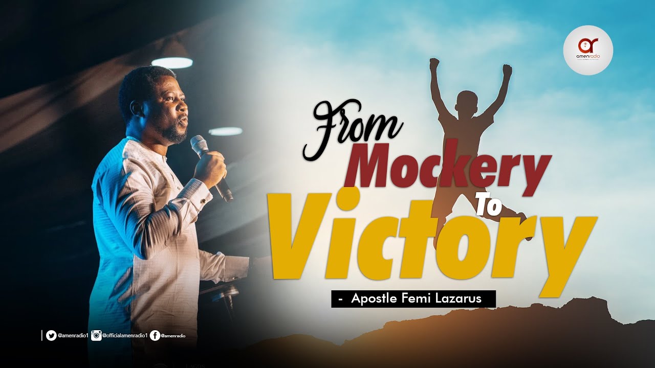 From Mockery To Victory - Apostle Femi Lazarus
