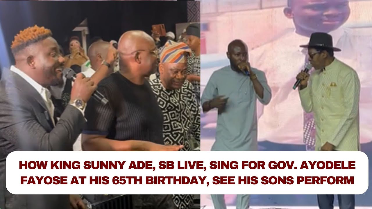How King Sunny Ade, SB Live, sing for Gov. Ayodele Fayose at his 65th Birthday, see his sons perform