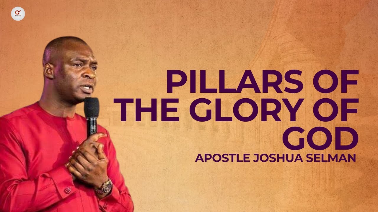 Pillars of The Glory of God - Apostle Joshua Selman