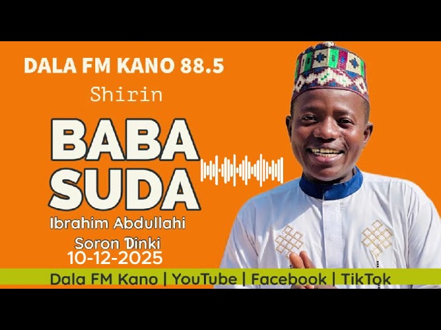 BABA SUDA 10-12-2025 TARE DA IBRAHIM ABDULLAHI SORON DINKI