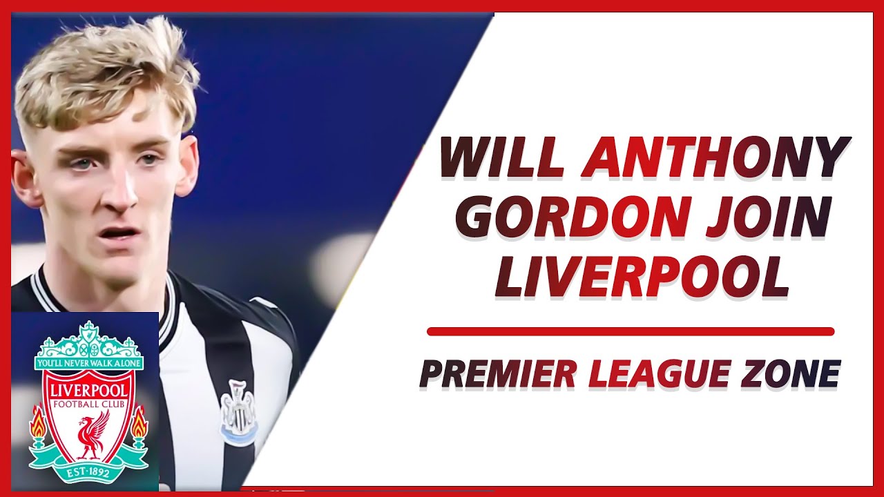 Will Anthony Gordon join Liverpool ? | Premier League Zone