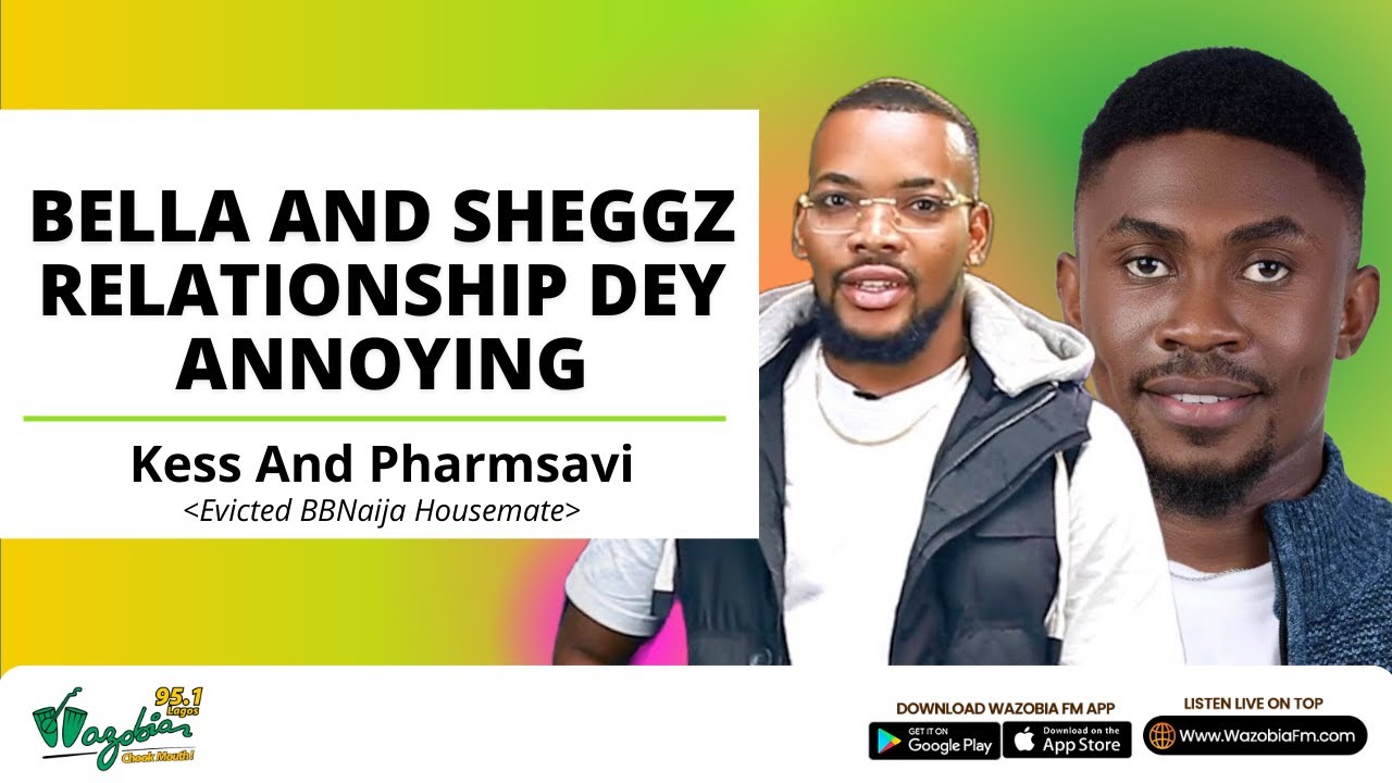 Bella And Sheggz Relationship Dey Annoying - Kess and Pharmsavi