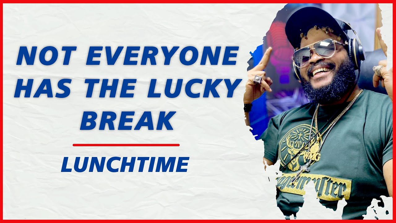 Not Everyone Has The Lucky Break - Whitemoney | Lunchtime