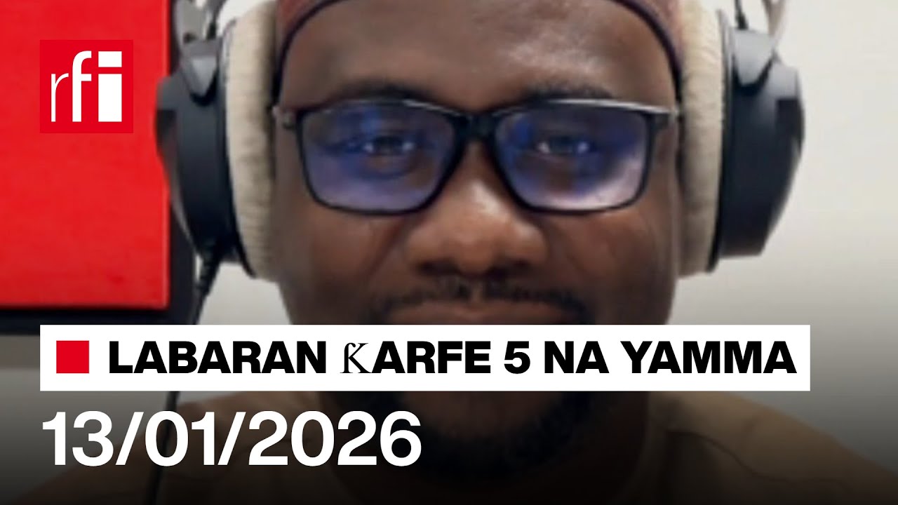 Labaran RFI Hausa na ƙarfe 5 agogon Najeriya 13/01/2026… • RFI Hausa