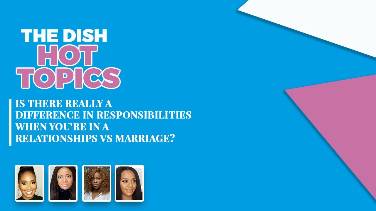 Is There Really a Difference In Responsibilities When You’re In A Relationships VS Marriage?