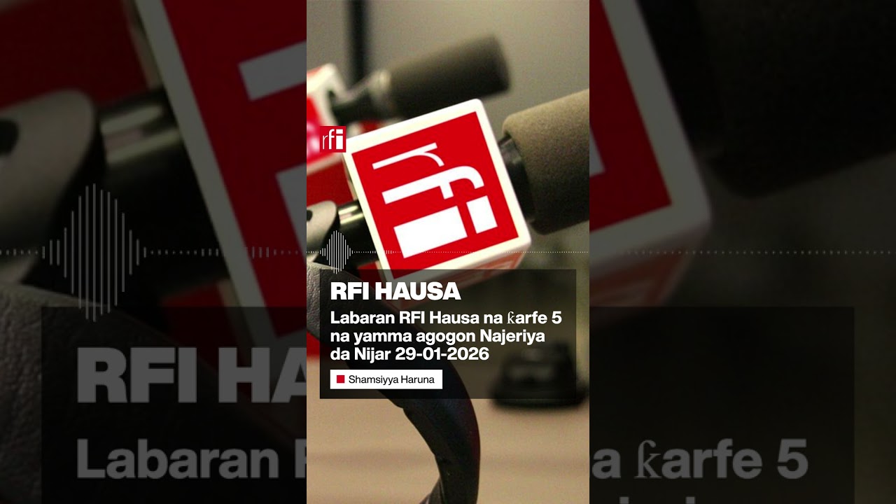 Labaran RFI Hausa na ƙarfe 5 agogon Najeriya 29/01/2026… • RFI Hausa