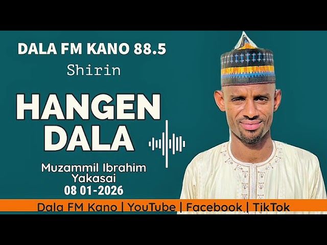 Hangen Dala 08-01-2026 tare da Muzammil Ibrahim Yaksai.