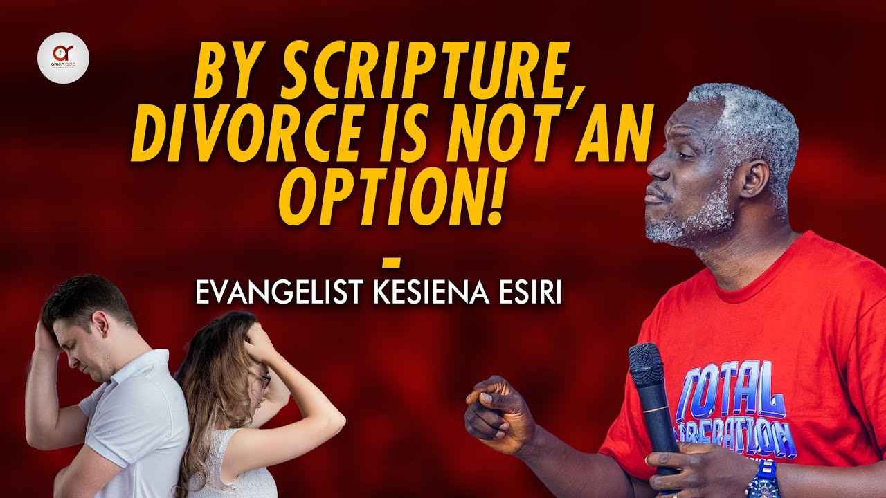 By Scripture, Divorce Is Not An Option - Evangelist Kesiena Esiri ||| Turn Your Relationship Around.
