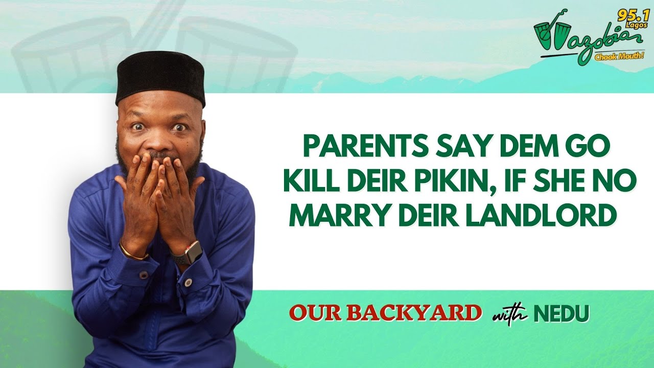 Parents wan kill deir pikin, if she no marry deir Landlord