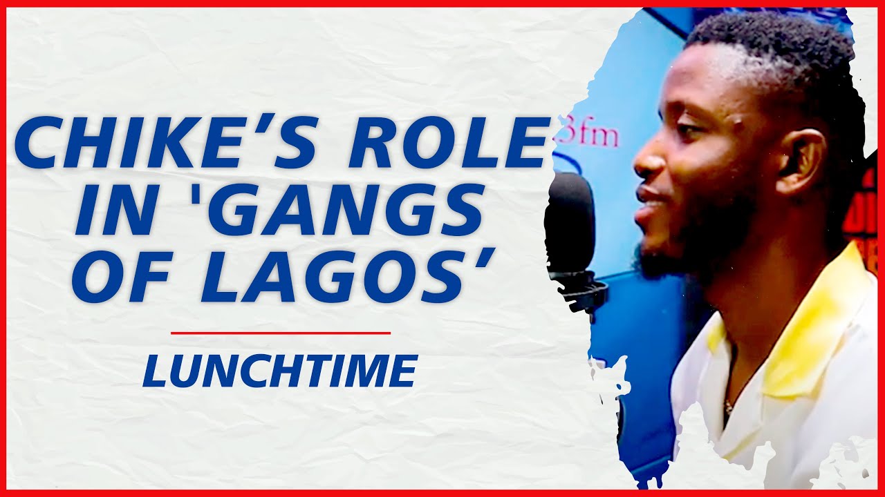Chike talks about his role in 'Gangs of Lagos, New Movie' | Lunch Time