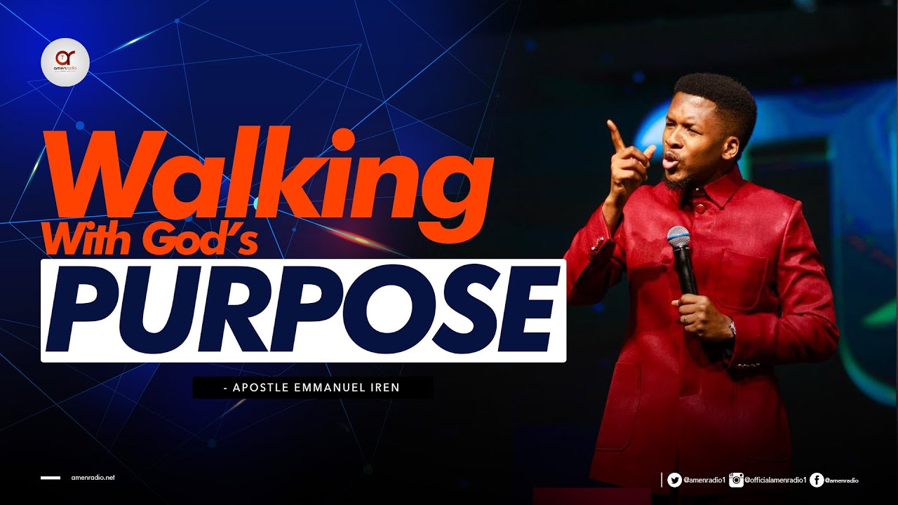 Walking With God's Purpose - Apostle Emmanuel Iren