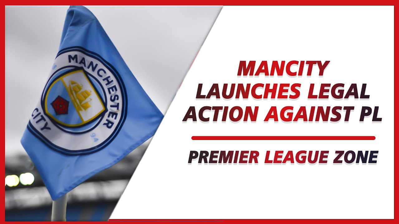 Man City launches legal action against the Premier League over Financial Rules | PL ZONE