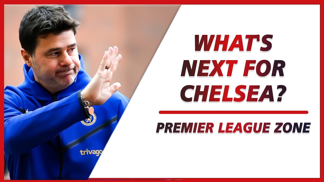 What's next for Chelsea after Pochettino's departure? | PL ZONE