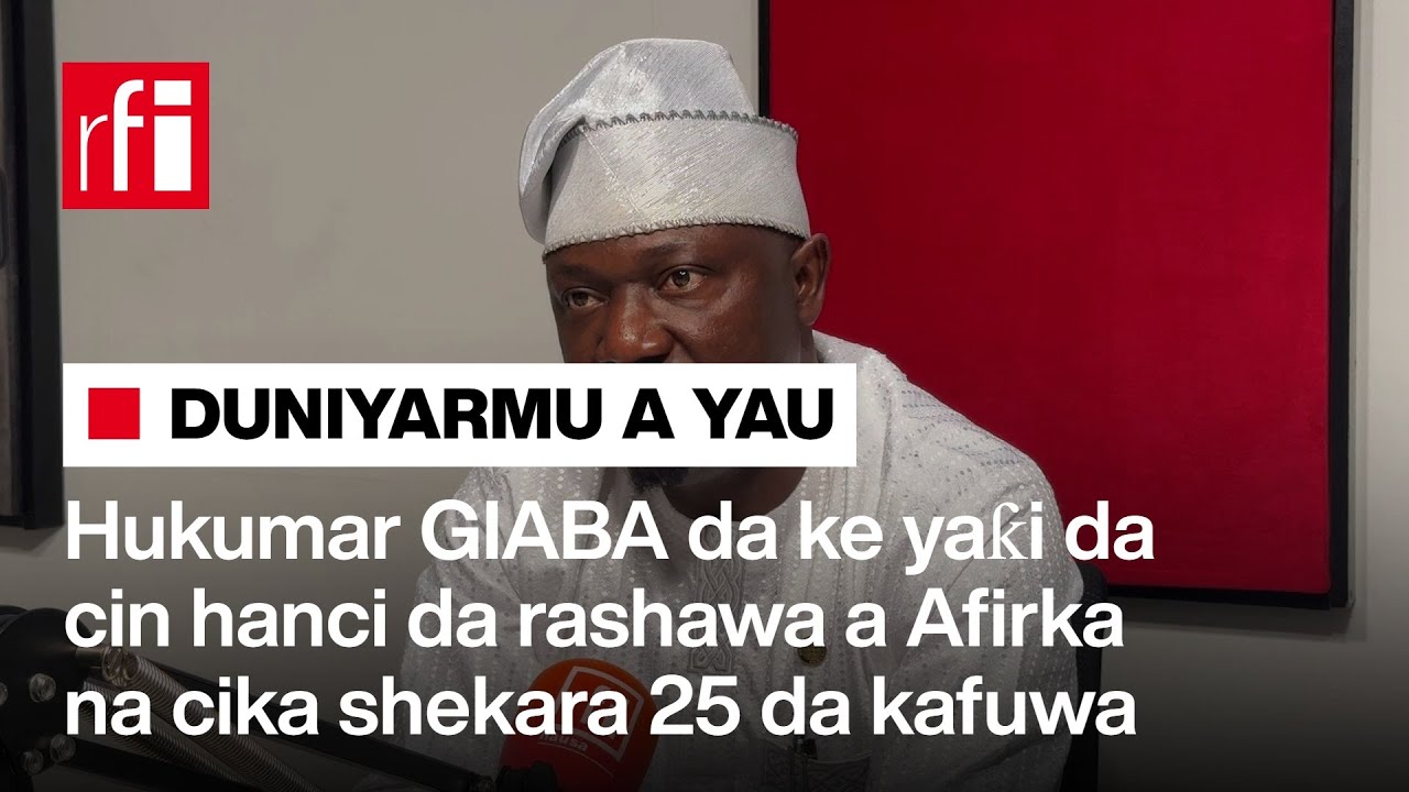 Hukumar GIABA da ke yaƙi da cin hanci da rashawa a Afirka na cika shekara 25 da kafuwa… • RFI Hausa