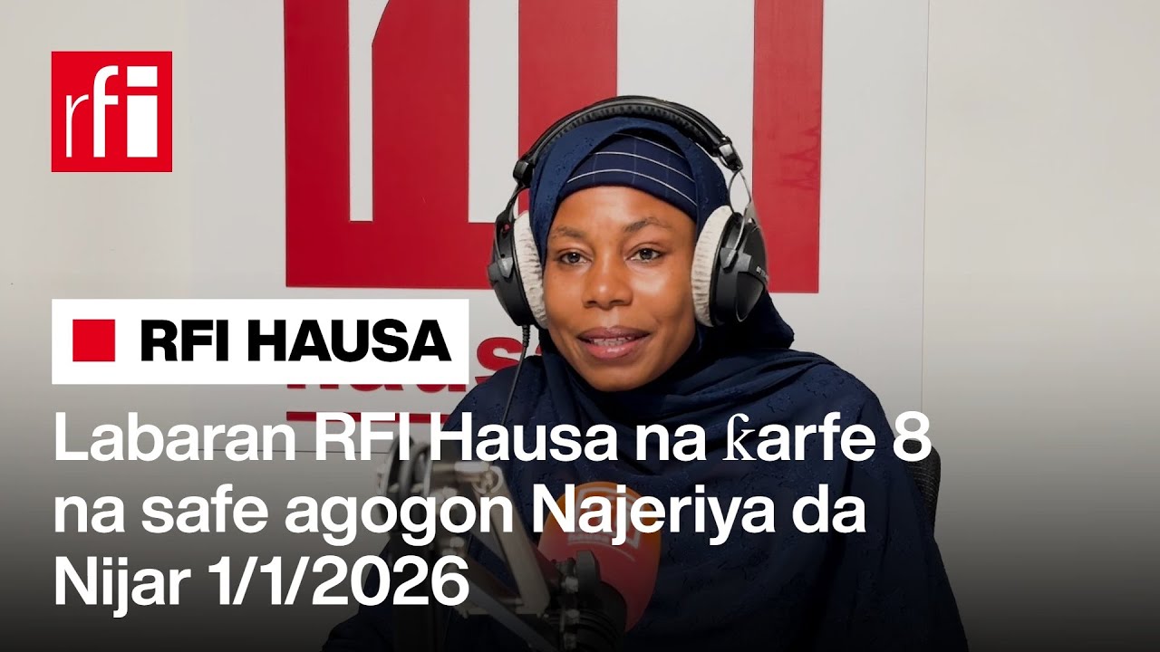 Labaran RFI Hausa na ƙarfe 8 na safe agogon Najeriya da Nijar 01-01-2026… • RFI Hausa
