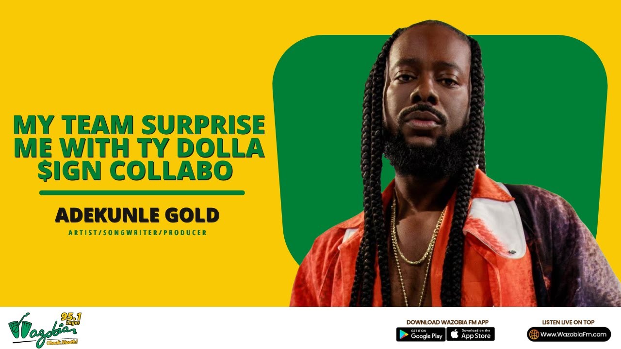 My Team Surprise Me With TY DOLLA $ign collabo - ADEKUNLE GOLD