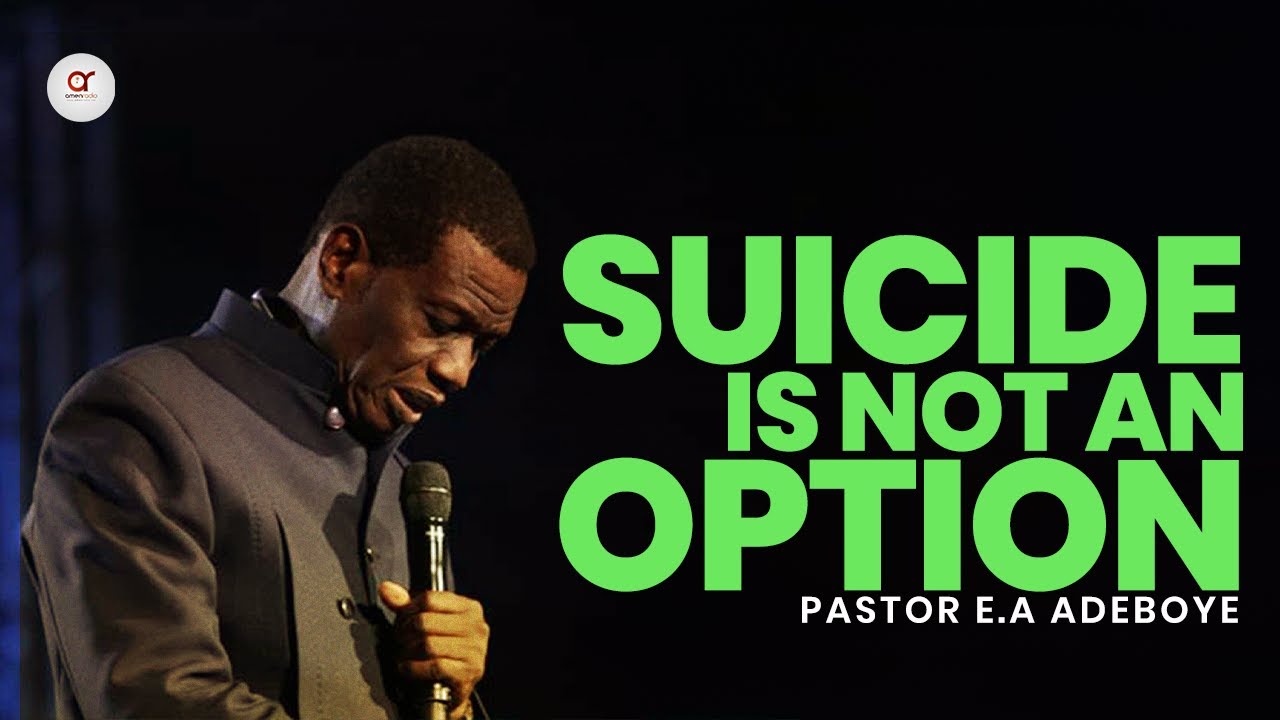 Sucide Is Not An Option - Pastor E.A. Adeboye
