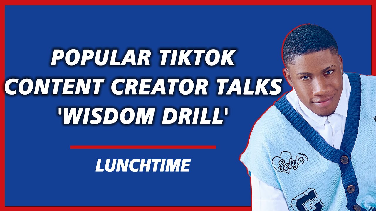 Popular TikTok Content Creator talks 'Wisdom Drill' | LunchTime