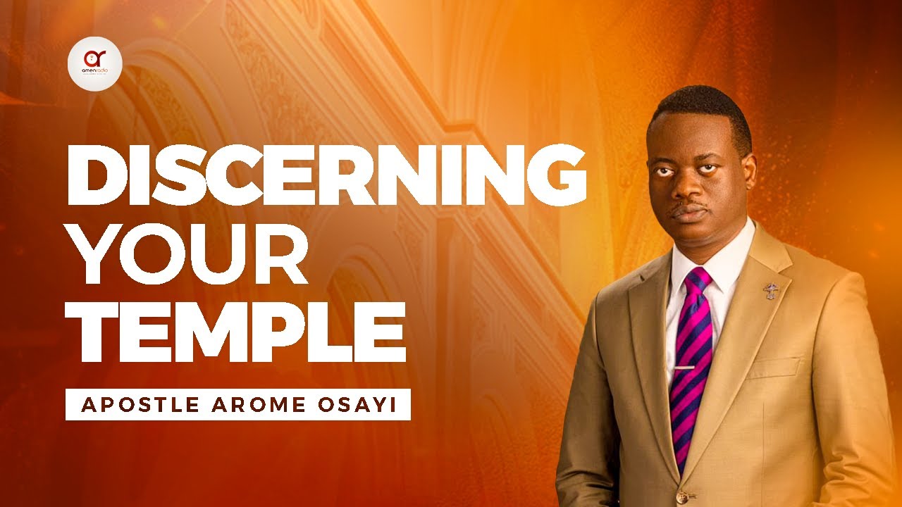 Discerning Your Temple - Apostle Arome Osayi ||| The Word of God
