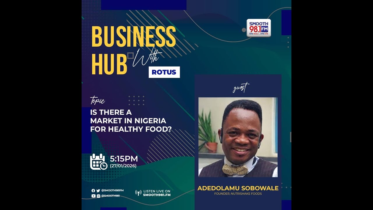 #BusinessHub981: Is There A Market In Nigeria For Healthy Food?