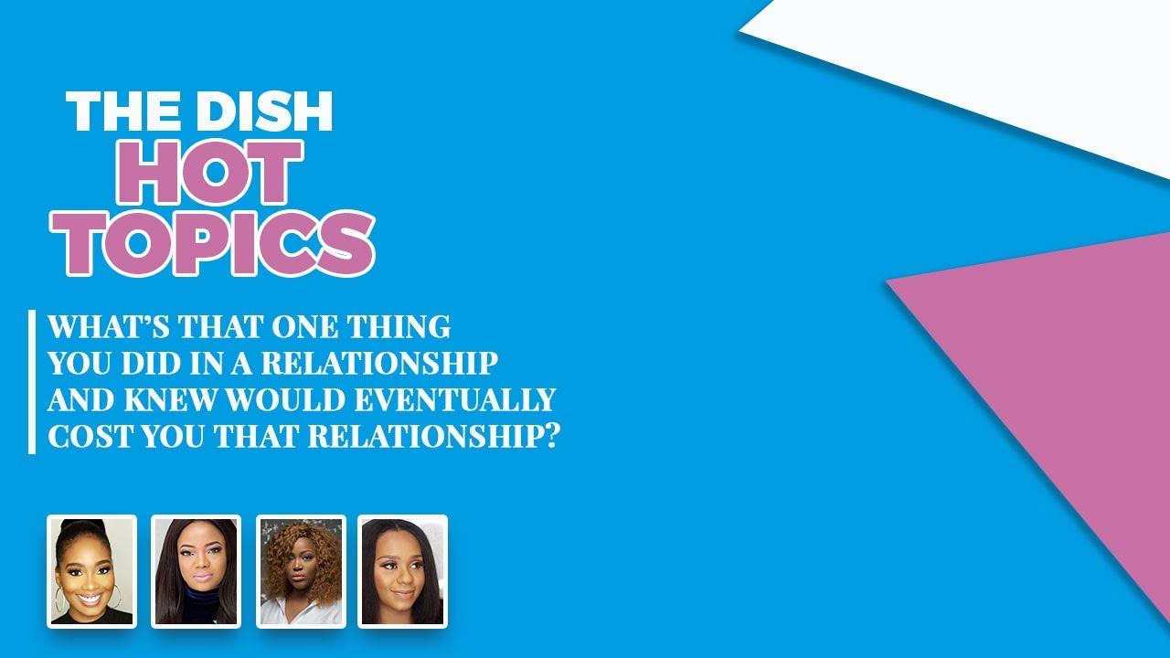 #THEDISH HOT TOPIC - Relationship (Episode 2)
