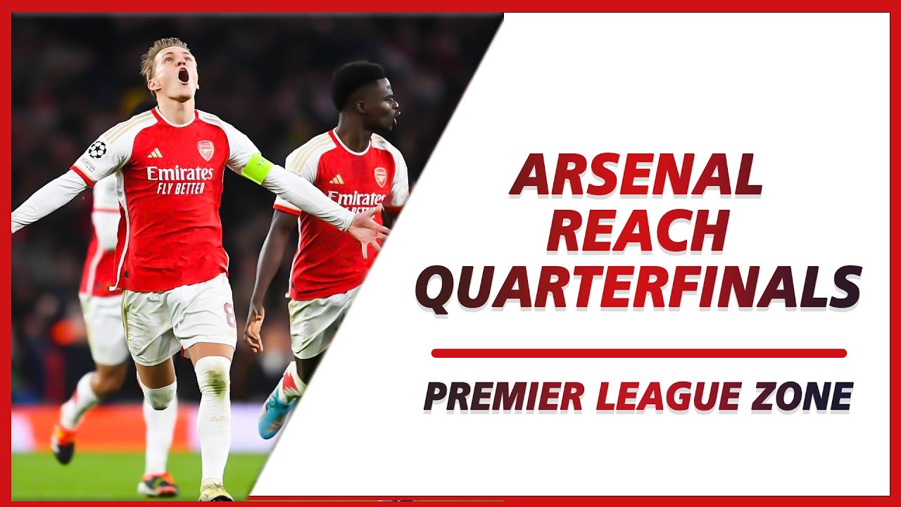 Arsenal reach quarterfinals of the Champions League for the first time in 14 years | PL ZONE