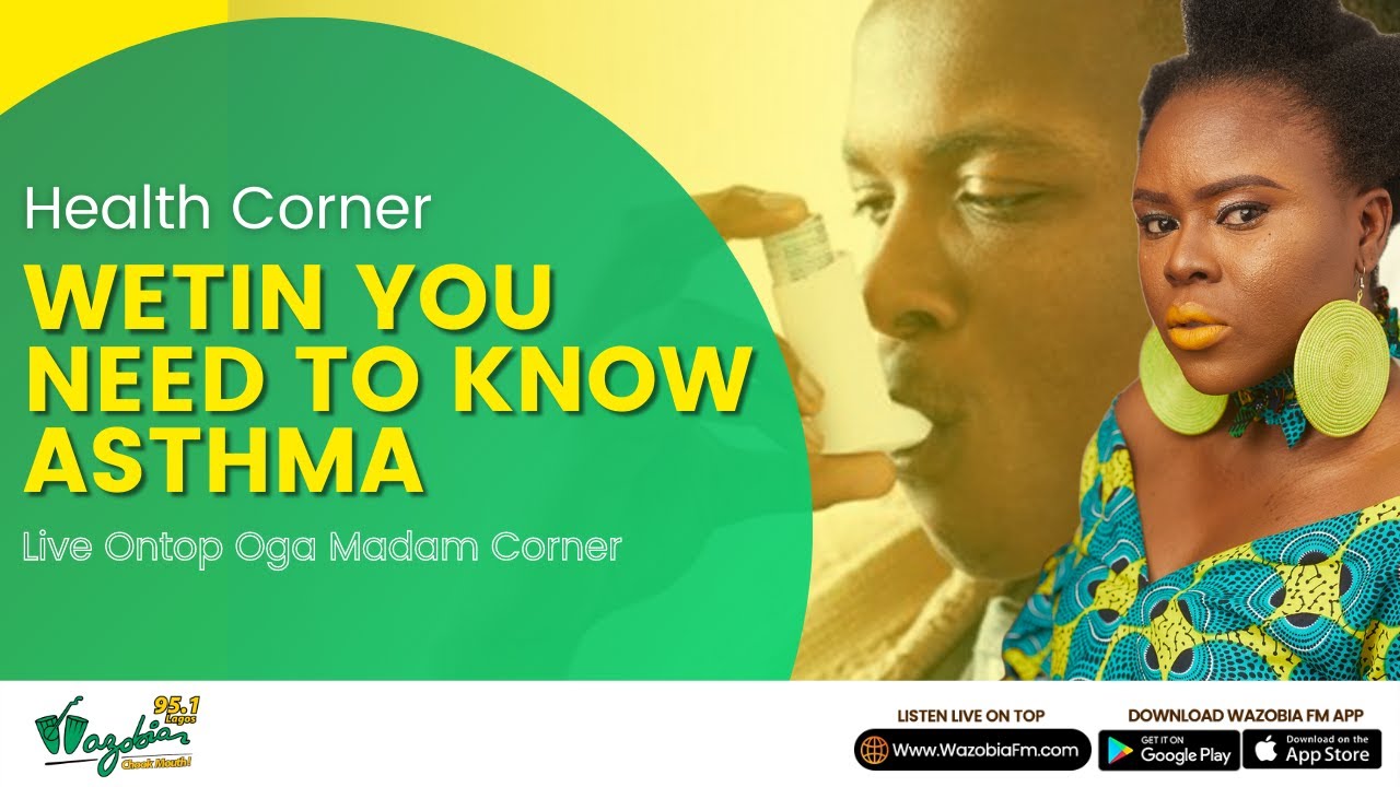 Wetin You Need To Know Asthma With Dr. Nkedilim