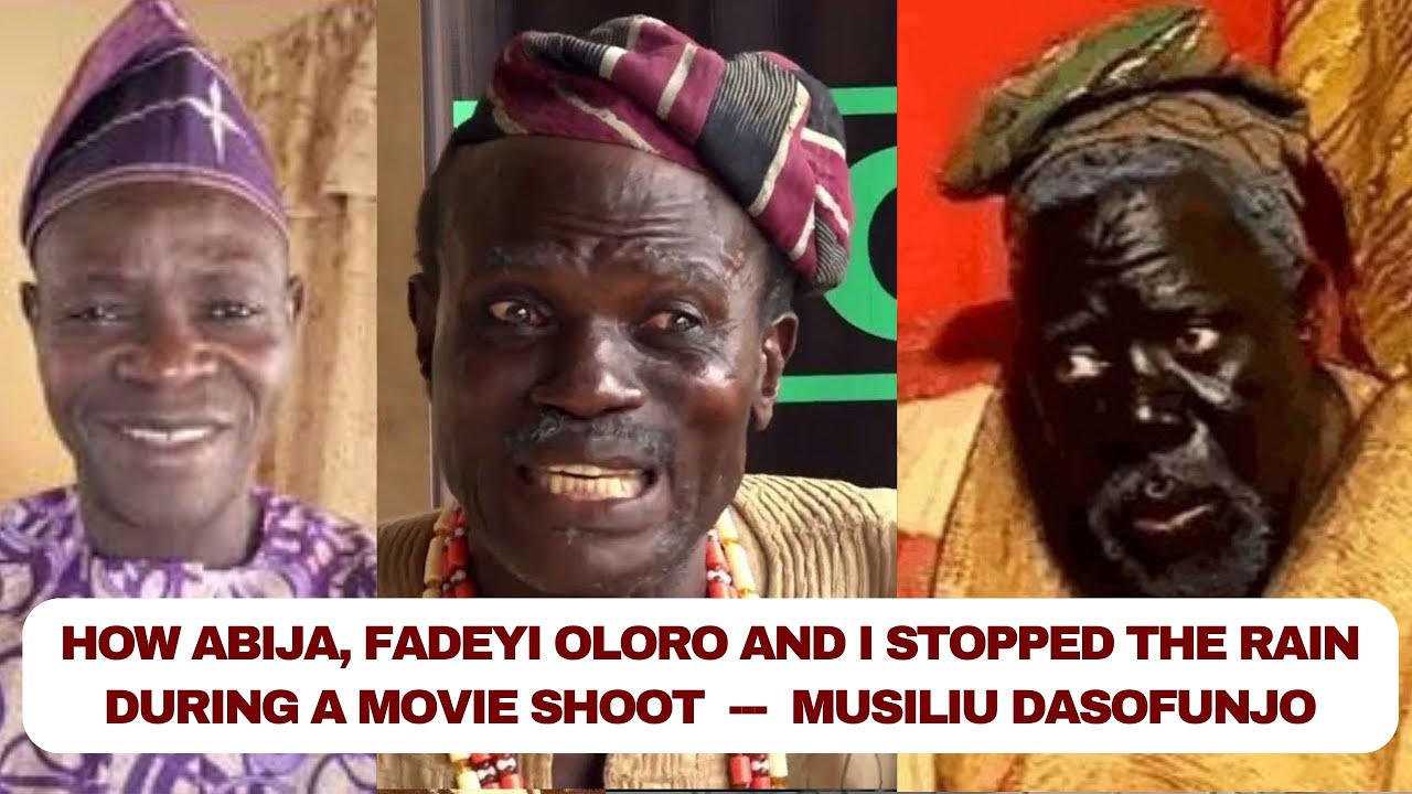 How Abija, Fadeyi Oloro and I Stopped the Rain during a Movie Shoot---Musiliu Dasofunjo