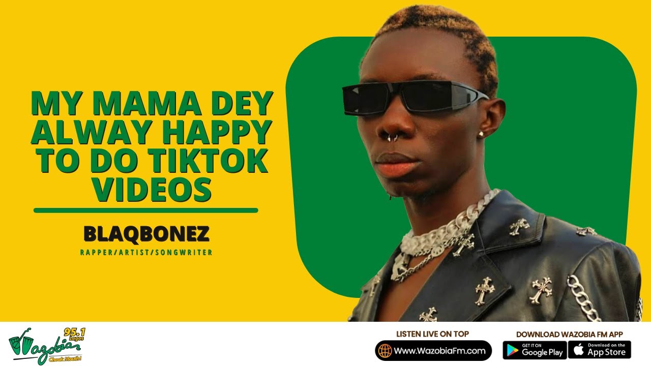My Mama Dey Alway Happy To Do TikTok Videos - Blaqbonez