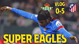 VLOG | Betis 0-5 Atlético de Madrid | Super Eagles at La Cartuja!