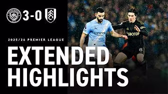 ETIHAD DEFEAT | EXTENDED HIGHLIGHTS | MAN CITY 3-0 FULHAM