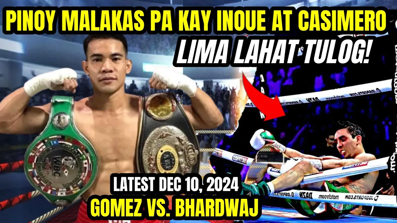 GOMEZ vs BHARDWAJ DEC 10 2024 | LIMANG BIKTIMA TULOG! MALAKAS PA KAY CASIMERO AT DELIKADO SI INOUE