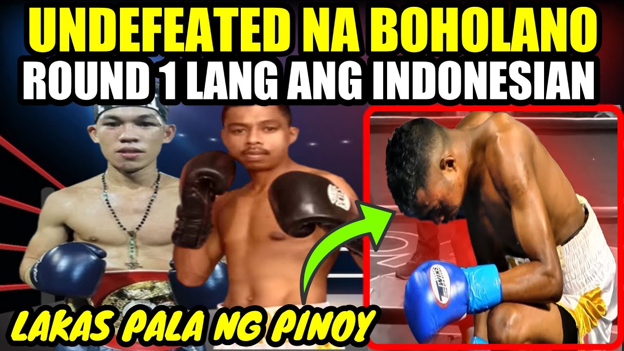 BOHOLANO NA UNDEFEATED ROUND 1 LANG ANG INDONESIAN NA DAYO