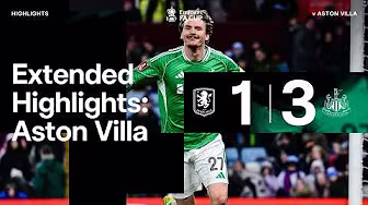 Aston Villa 1 Newcastle United 3 | EXTENDED FA Cup Highlights