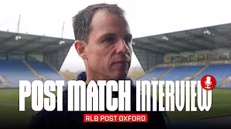 "We are aware of the importance of this competition" | RLB On Oxford Victory | Post Match Interview