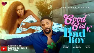 GOOD GIRL, BAD BOY | SONIA UCHE, JOHN EKANEM, STAN NZE IN LATEST NOLLYWOOD LOVE MOVIE (2026) poster