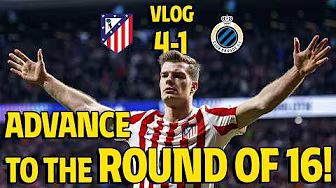 VLOG | Atlético de Madrid 4-1 Club Brugge | Advance to the Round of 16!