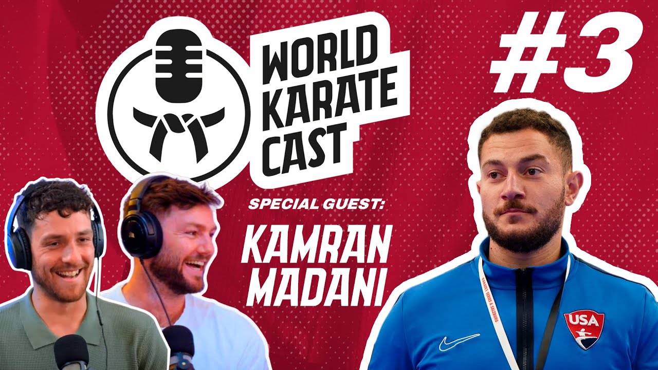 World Karate Cast: Episode 3 | Kamran Madani
