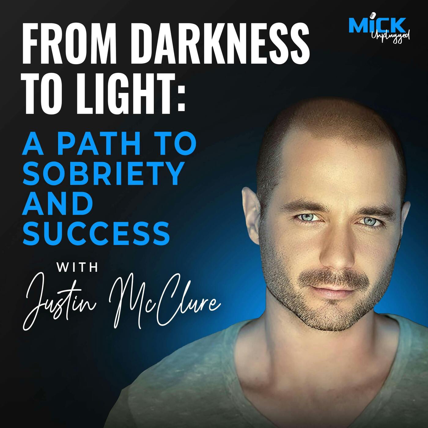 Justin McClure | From Darkness to Light: A Path to Sobriety and Success